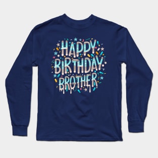 Happy Birthday Brother Long Sleeve T-Shirt